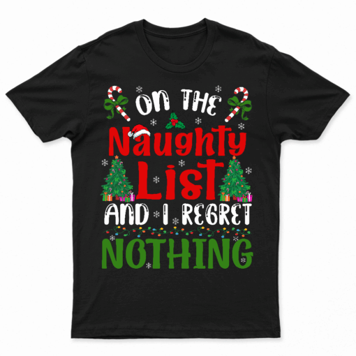 On The Naughty List And I Regret Nothing Funny Xmas Women T Shirt
