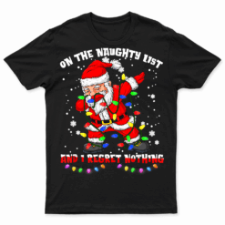 On The Naughty List And I Regret Nothing Dabbing Santa Xmas Shirt