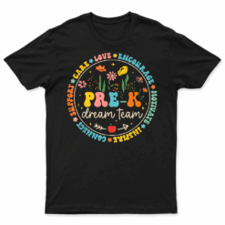Pre K Dream Team Back To School Teacher Care Love Floral T Shirt