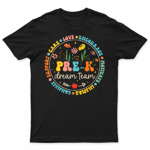 Pre K Dream Team Back To School Teacher Care Love Floral T Shirt