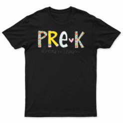Pre K Dream Team Preschool Teacher First Day Of School Kids T Shirt