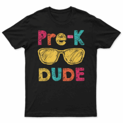Pre K Dude Back To School Shirt First Day Of Preschool Gifts T Shirt