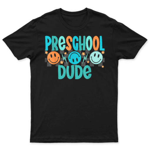 Pre K Dude Back To School Shirt First Day Of Preschool T Shirt