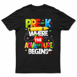 Pre K Where The Adventure Begins Back To School Teacher T Shirt