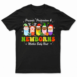 Presents Postpartum & Newborns Mother Baby Nurse Christmas T Shirt