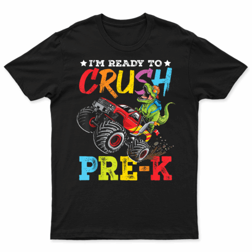 Ready To Crush Pre K Back To School Monster Truck Dinosaur T Shirt