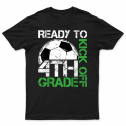 Ready To Kick Off 4Th Grade Kids Teacher First Day Of School T Shirt