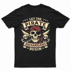 Skull Let The Pirate Shenanigans Begin Halloween T Shirt