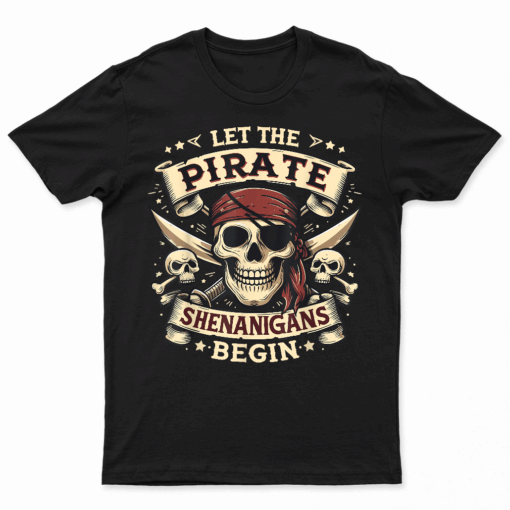 Skull Let The Pirate Shenanigans Begin Halloween T Shirt