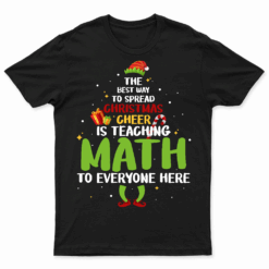 The Best Way To Spread Christmas Cheer Is Teaching Math T Shirt