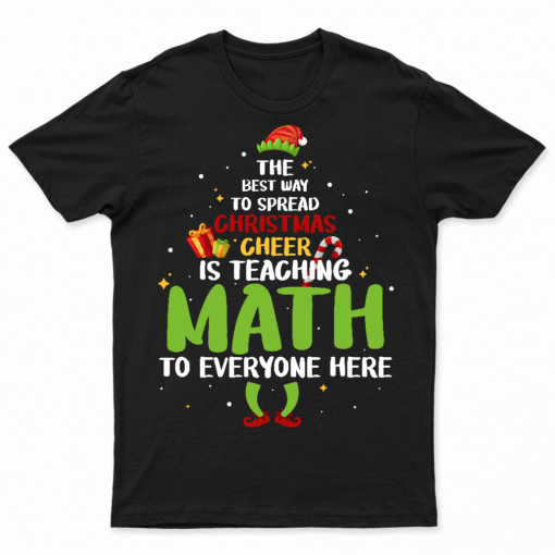The Best Way To Spread Christmas Cheer Is Teaching Math T Shirt