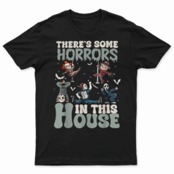 There'S Some Horrors In This House Funny Horror Characters T Shirt