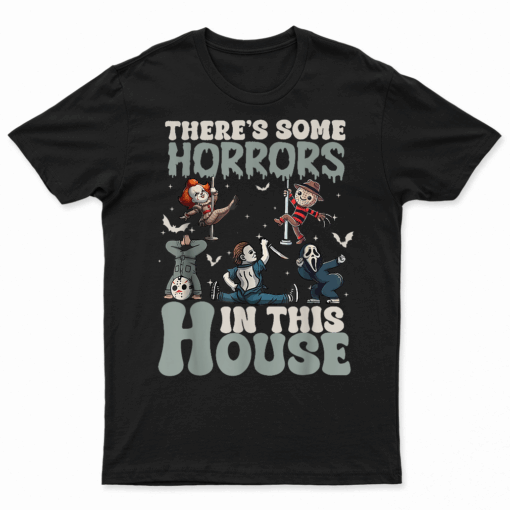 There'S Some Horrors In This House Funny Horror Characters T Shirt