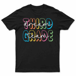 Third Grade Dream Team 3Rd Grade Teacher Back To School T Shirt