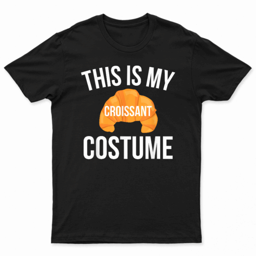 This Is My Croissant Costume Funny Easy Halloween Costume T Shirt