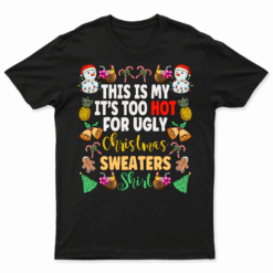 This Is My It'S Too Hot For Ugly Christmas