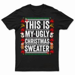 This Is My Ugly Sweater Christmas Family Men Women Boys Kids T Shirt