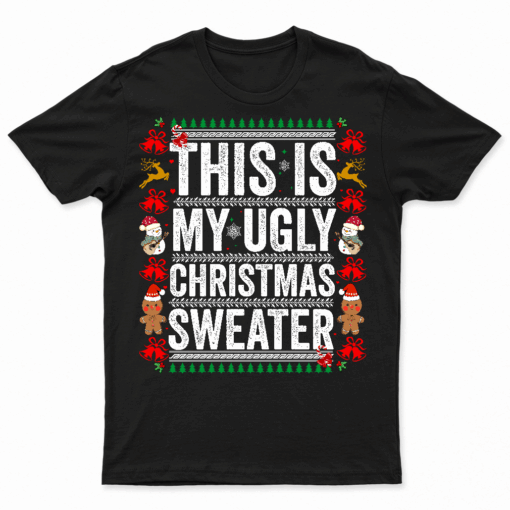 This Is My Ugly Sweater Christmas Family Men Women Boys Kids T Shirt