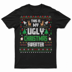 This Is My Ugly Sweater Funny Christmas T Shirt