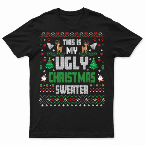 This Is My Ugly Sweater Funny Christmas T Shirt