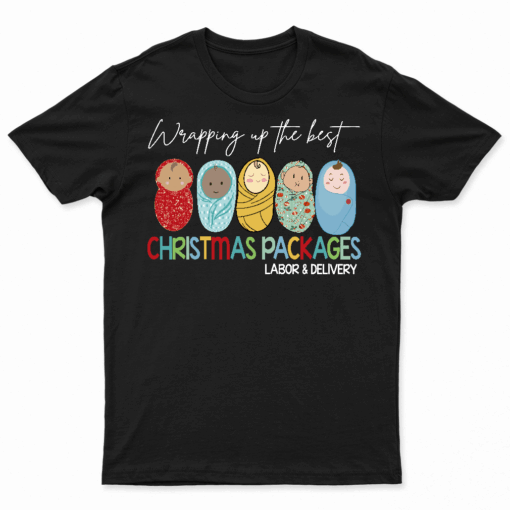 Wrapping Up The Best Christmas Packages Labor Delivery Nurse T Shirt